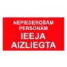 Zīme "Nepiederošām personām ieeja aizliegta" teksts