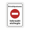 Zīme "Privātīpašums, iebraukt aizliegts" ar zīmi